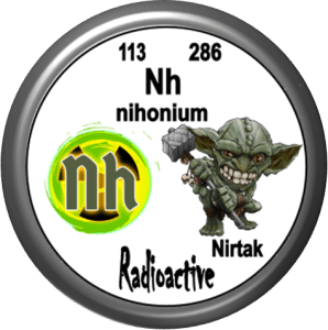 An illustration featuring the element nihonium (Nh) with atomic number 113 and atomic mass 286. It includes a cartoonish goblin character named Nirtak holding a hammer, alongside a radioactive symbol and the element's name.